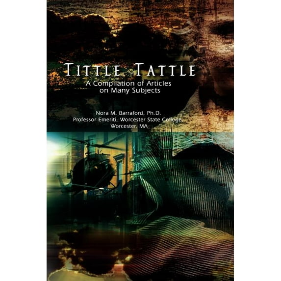 Tittle Tattle: A Compilation of Articles on Many Subjects, (Paperback)
