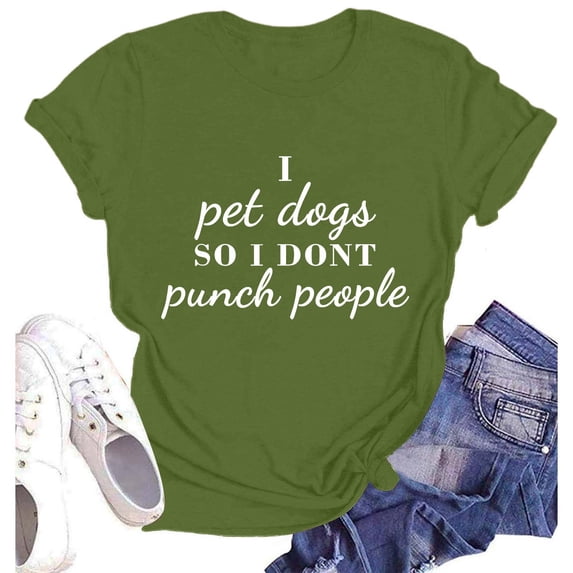 Tittly T Shirts for Women Graphic Tees I Pet Dogs So I Don’t Punch People Women’s Letter Print Fun Short Sleeve T Shirt Tshirts Shirts Womens Tops AG L