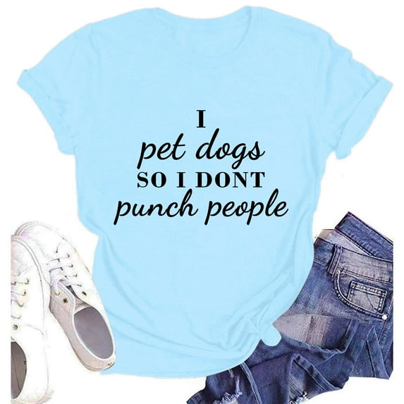 Tittly T Shirts for Women Graphic Tees I Pet Dogs So I Don’t Punch People Women’s Letter Print Fun Short Sleeve T Shirt Tshirts Shirts Womens Tops Blue XXL