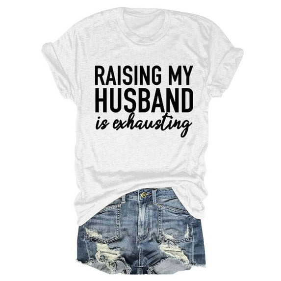 Tittly T Shirts for Women Spring Tops for Women Women's RAISING MY HUSBAND Printed T Shirt Cotton Round Neck Casual Short Sleeves Graphic Tees Tshirts Shirts White S