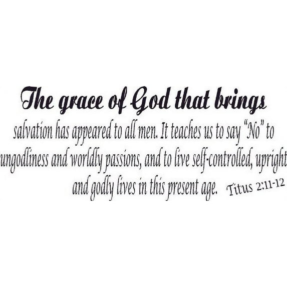 Titus 2:11-12, Vinyl Wall Art, Grace of God Brings Salvation Appeared Godly Life