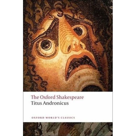 Pre-Owned Titus Andronicus: The Oxford Shakespeare: The Oxford Shakespeare Titus Andronicus (Oxford World's Classics) Paperback