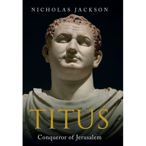 Titus: Conqueror of Jerusalem, (Hardcover)