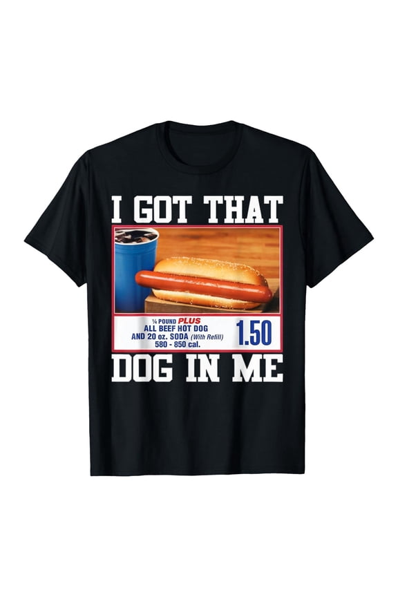 I Got That Dog in Me Shirt Funny Costcos Hot Dog Tee Merch for Men Women Multicolor,Black,L