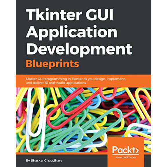Pre-Owned Tkinter GUI Application Development Blueprints: Master GUI programming in Tkinter as you design, implement, and deliver 10 real-world applications (Paperback) 1785889737 9781785889738