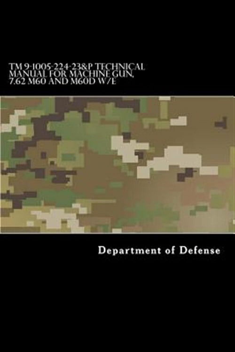 Tm 9-1005-224-23&p Technical Manual for Machine Gun, 7.62 M60 and M60d W/E