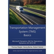 Tms Transportation Management System Basics Microsoft Dynamics 365 for Operations / Microsoft Dynamics Ax 2012 R3