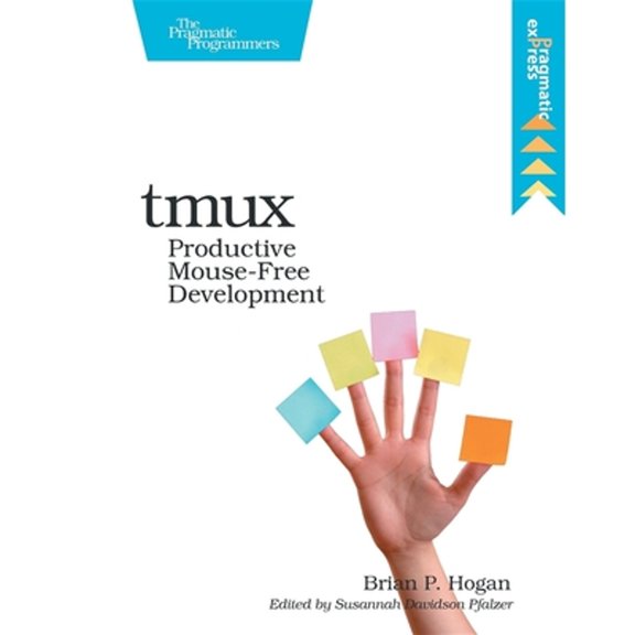Pre-Owned tmux: Productive Mouse-Free Development (Paperback) 1934356964 9781934356968