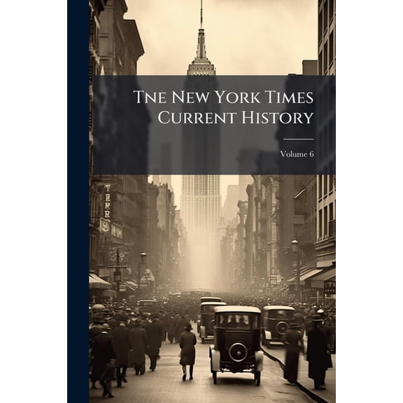 Tne New York Times Current History; Volume 6 (Paperback)