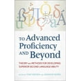 thumbnail image 1 of To Advanced Proficiency and Beyond: Theory and Methods for Developing Superior Second Language Ability, (Paperback), 1 of 1