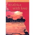 thumbnail image 1 of Pre-Owned To Africa With Love: A Bush Doc's Story, 9781577363507, 1577363507, Hardcover,, 1 of 1