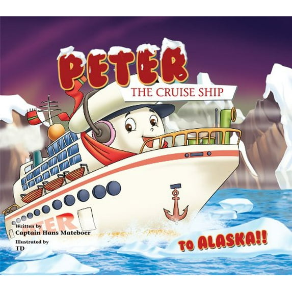 Pre-Owned To Alaska!! (Peter the Cruise Ship) (Hardcover) 0975948725 9780975948729
