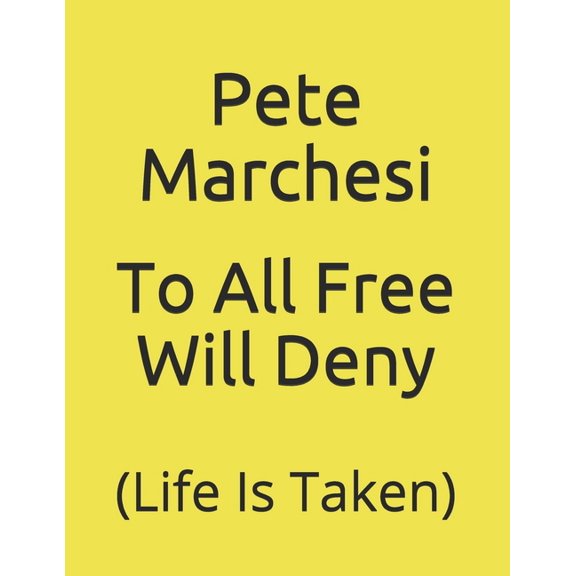 To All Free Will Deny : (Life Is Taken) (Paperback)