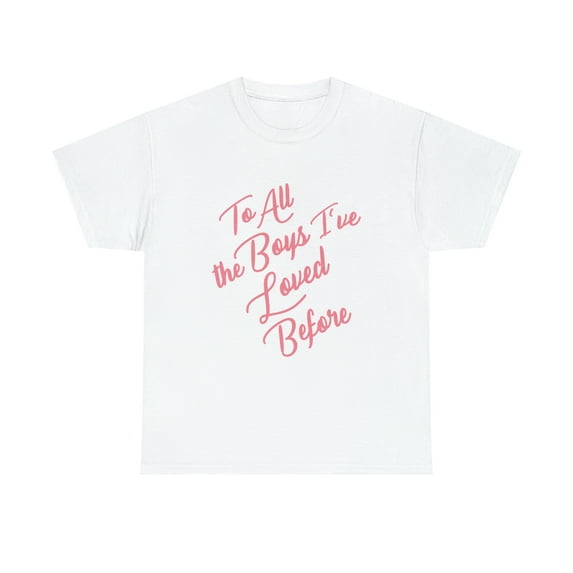 To All The Boys I've Loved Before Tshirt