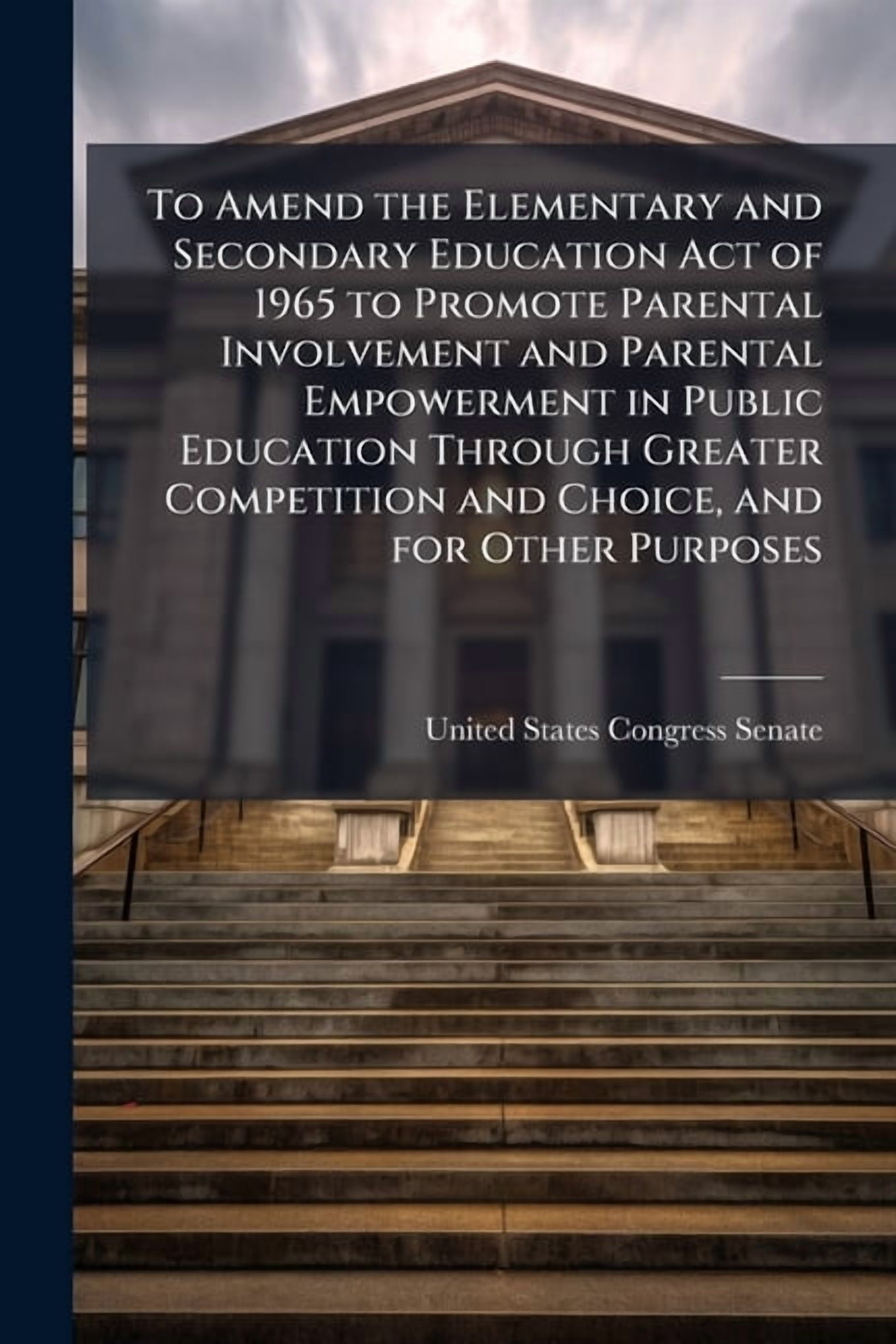 To Amend the Elementary and Secondary Education Act of 1965 to Promote Parental Involvement and Parental Empowerment in , (Paperback)