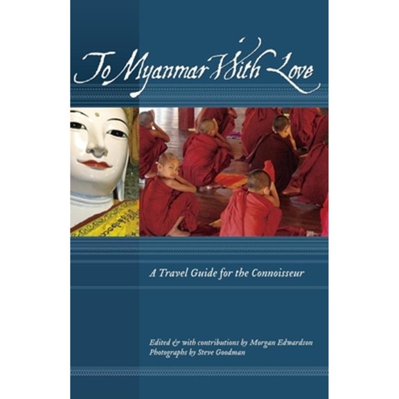 Pre-Owned To Asia with Love: Myanmar A Travel Guide for the Connoisseur (Paperback)