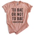 thumbnail image 1 of To Bae Or Not To Bae Shirt, Unisex Women's Men's Shirt, Shakespeare Shirt, English Shirt, Heather Sunset, Small, 1 of 6