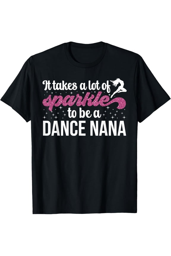 To Be A Dance Nana Grandma Dancing Nana Of A Dancer Nana T-Shirt Tee