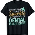 thumbnail image 1 of To Be A Dental Receptionist Dentist Receptionist T-Shirt Men women T-shirt black, gift. Sizes: S, M,L, XL, 2XL, 3XL, 4XL, 1 of 4