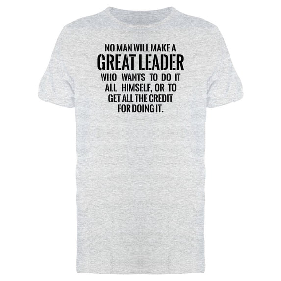 To Be A Great Leader, Quote Tee Men's -Image by Shutterstock