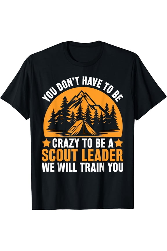 To Be A Scout Leader Scouting T Shirt