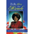 thumbnail image 1 of To Be Alive Is a Miracle (Hardcover), 1 of 1