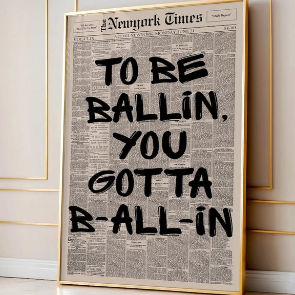 To Be Ballin You Gotta Ball In Typography Wall Art Print, Unframed Paper Poster 8x10in