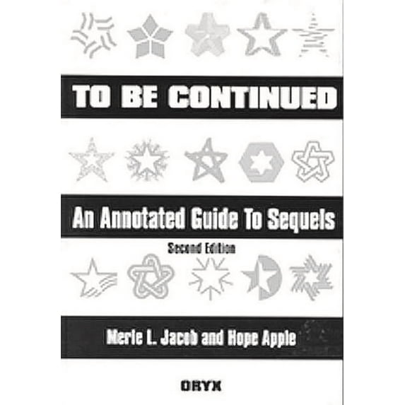 To Be Continued: An Annotated Guide to Sequels Second Edition, (Hardcover)