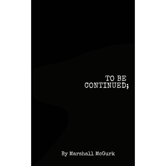 To Be Continued..., (Paperback)