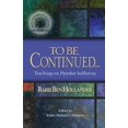 thumbnail image 1 of To Be Continued...: Teachings of Rabbi Ben Hollander on Parashat HaShavua, (Paperback), 1 of 1