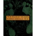 thumbnail image 1 of Pre-Owned To Be Healed by the Earth (Hardcover) 1583220194 9781583220191, 1 of 1