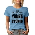 thumbnail image 1 of To Be Old and Wise, You Must First Be Young and Stupid, Word of Wisdom Quote, Baby Blue T-Shirt, Large, 1 of 5