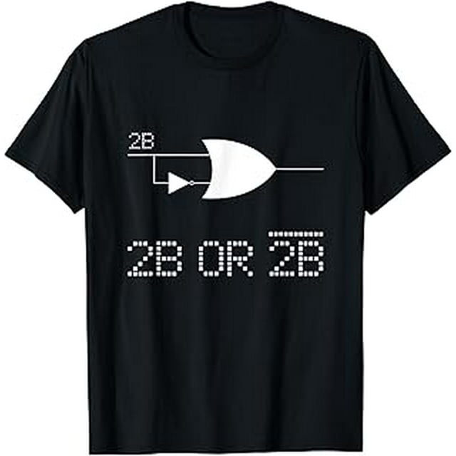 To Be Or Not To Be Electronic Logic Gate Funny Boolean Logic TShirt