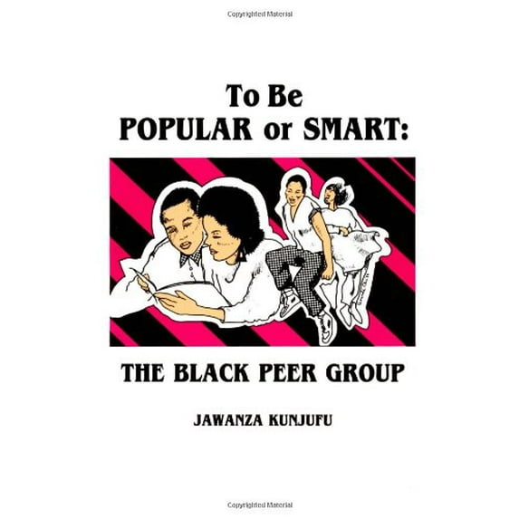 Pre-Owned To Be Popular or Smart: The Black Peer Group (Paperback) 0913543101 9780913543108