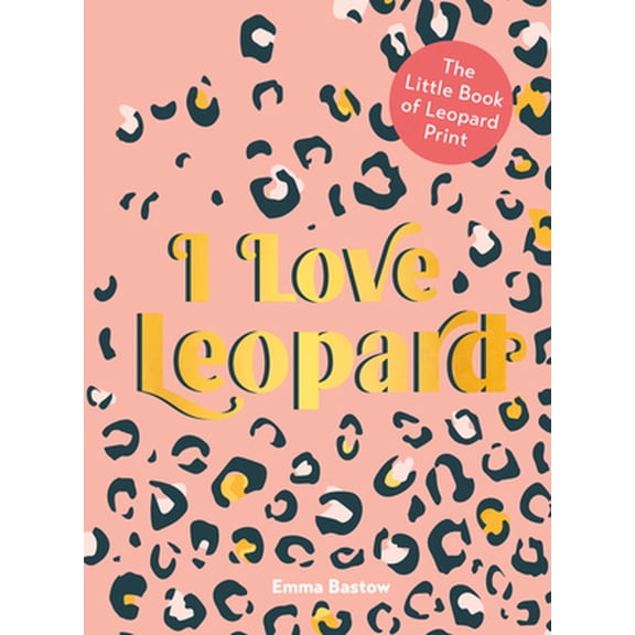 Pre-Owned I Love Leopard: The Little Book of Leopard Print (Hardcover) 0063025884 9780063025882