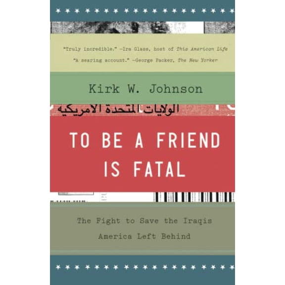 Pre-Owned To Be a Friend Is Fatal: The Fight to Save the Iraqis America Left Behind (Paperback) 147671049X 9781476710495