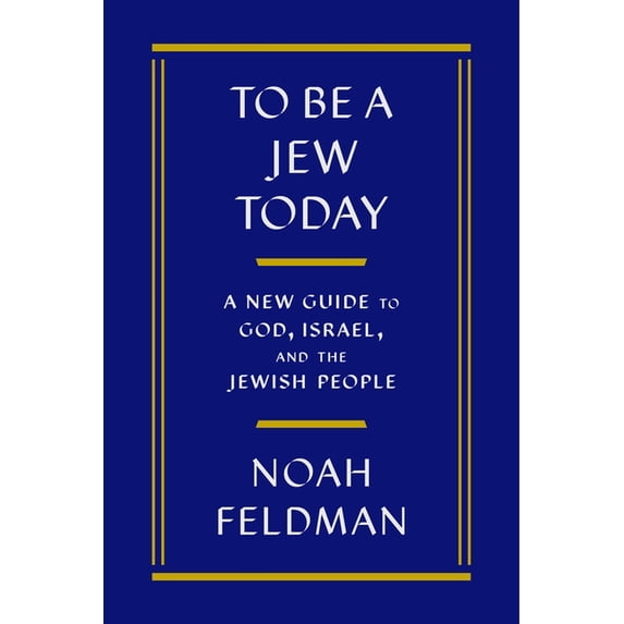 To Be a Jew Today: A New Guide to God, Israel, and the Jewish People, (Hardcover)