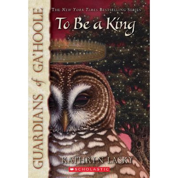 Pre-Owned To Be a King (Guardians of Ga'hoole #11), 11 (Paperback) 0439795702 9780439795708
