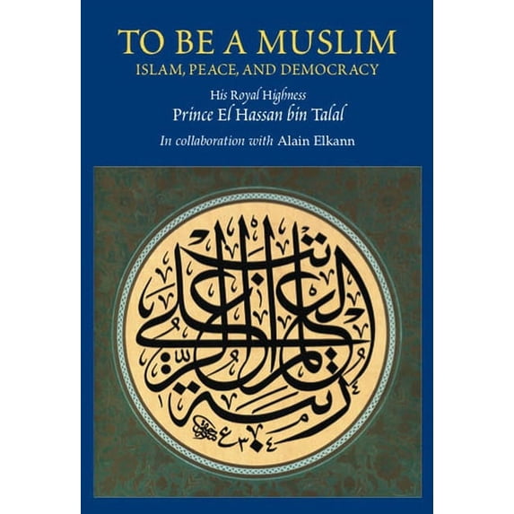 To Be a Muslim: Islam, Peace, and Democracy, (Hardcover)