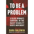 thumbnail image 1 of To Be a Problem: A Black Woman's Survival in the Racist Disability Rights Movement, (Hardcover), 1 of 1