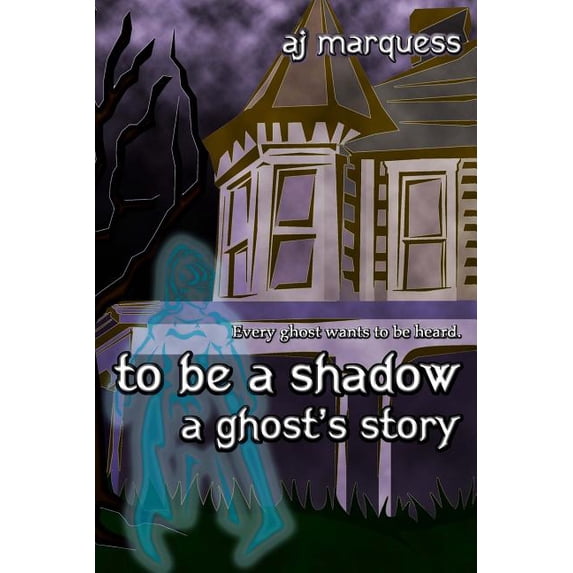 to be a shadow: A Ghost's Story, (Paperback)