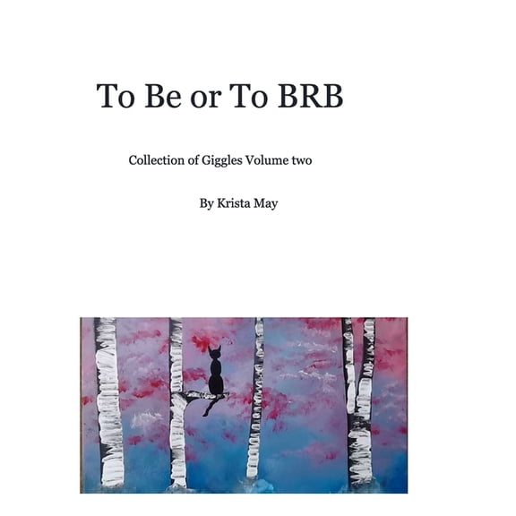 To Be or To BRB: collection of jokes and art, (Hardcover)