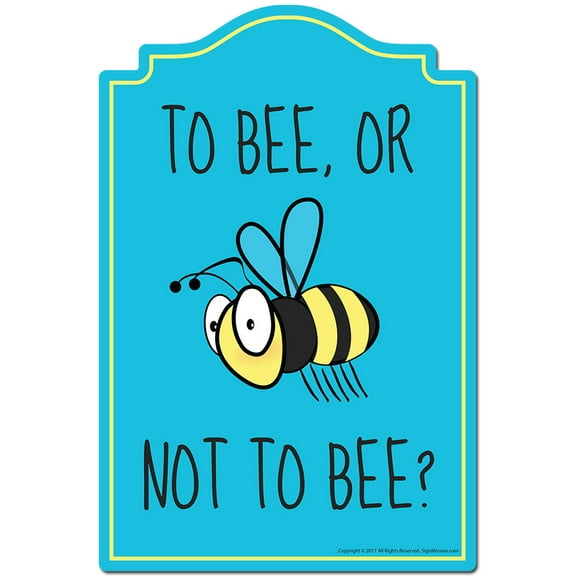 To Bee Or Not To Bee Novelty Sign | Indoor/Outdoor | Funny Home Decor for Garages, Living Rooms, Bedroom, Offices | SignMission personalized gift