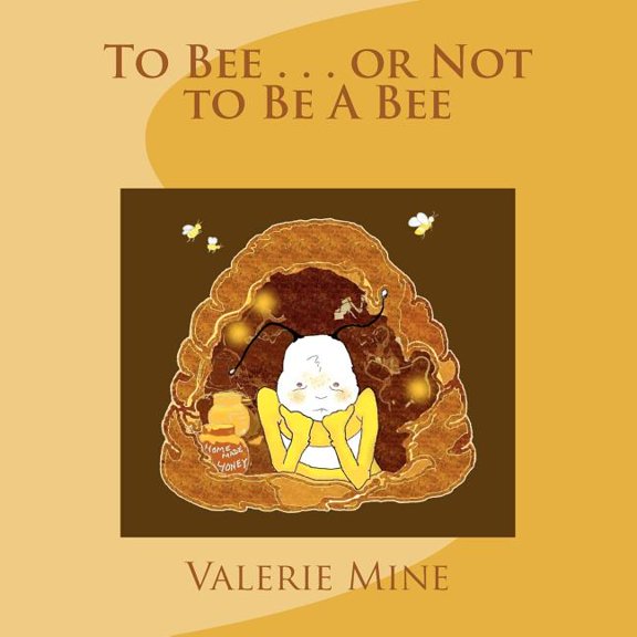 To Bee . . . or Not to Be A Bee, (Paperback)