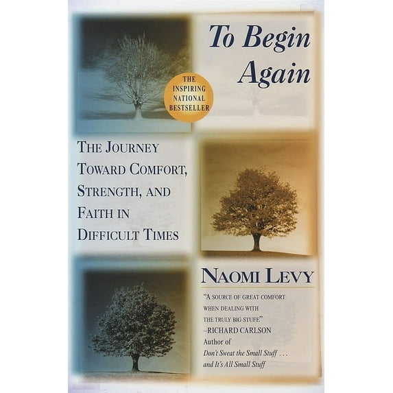 To Begin Again : The Journey Toward Comfort, Strength, and Faith in Difficult Times (Paperback)