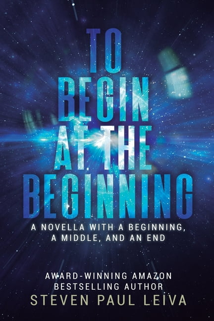 To Begin at the Beginning: A Novella With a Beginning, a Middle, and an End, (Paperback)