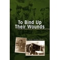 thumbnail image 1 of To Bind Up Their Wounds (Paperback), 1 of 1