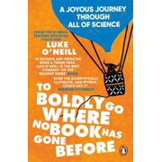 To Boldly Go Where No Book Has Gone Before A Joyous Journey Through All of Science Paperback