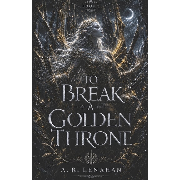 Radiant and Rot To Break a Golden Throne: A Shadow Court Dark Romantasy, Book 3, (Paperback)