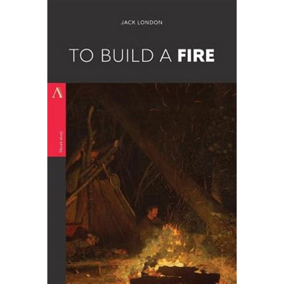 To Build a Fire (Paperback) by Jack London